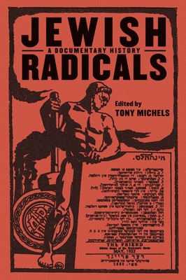 Jewish Radicals: A Documentary Reader - Michels, Tony (Editor)