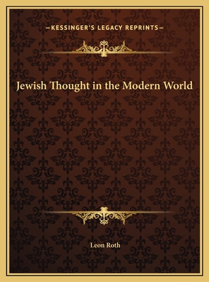 Jewish Thought in the Modern World - Roth, Leon