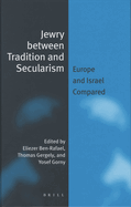 Jewry Between Tradition and Secularism: Europe and Israel Compared