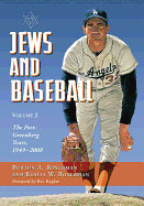 Jews and Baseball: Volume 2, the Post-Greenberg Years, 1949-2008
