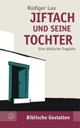 Jiftach Und Seine Tochter: Eine Biblische Tragodie