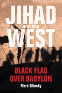 Jihad and the West: Black Flag Over Babylon