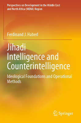 Jihadi Intelligence and Counterintelligence: Ideological Foundations and Operational Methods - Haberl, Ferdinand J.