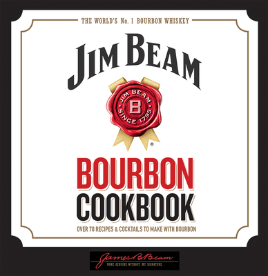 Jim Beam Bourbon Cookbook - Editors of Thunder Bay Press (Editor)