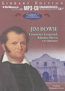 Jim Bowie: Frontier Legend, Alamo Hero - Edmondson, J R, and Becker, Benjamin (Read by)