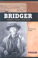 Jim Bridger: Trapper, Trader, and Guide
