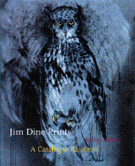 Jim Dine Prints, 1985-2000: A Catalogue Raisonne