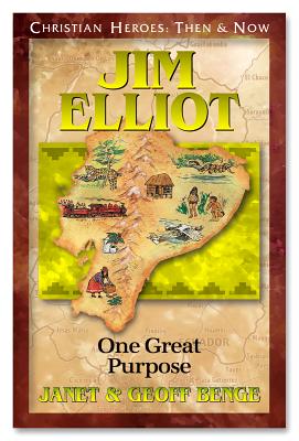Jim Elliot: One Great Purpose - Benge, Janet, and Benge, Geoff