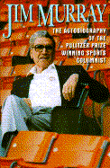 Jim Murray: An Autobiography - Murray, Jim