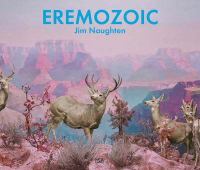 Jim Naughten: Eremozoic - Naughten, Jim (Photographer), and Barth, Nadine (Editor), and Fleming Brown, Lucy (Text by)