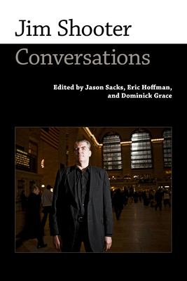 Jim Shooter: Conversations - Sacks, Jason (Editor), and Hoffman, Eric (Editor), and Grace, Dominick (Editor)