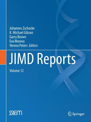 Jimd Reports - Volume 12 - Zschocke, Johannes, MD, PhD (Editor), and Gibson, K Michael (Editor), and Brown, Garry (Editor)