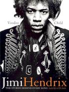 Jimi Hendrix: Voodoo Child: The Stories Behind Every Song