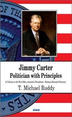 Jimmy Carter: Politician with Principles - Ruddy, T Michael