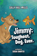 Jimmy: Toughest. Dog. Ever.