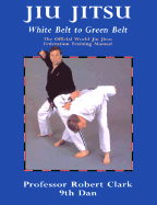 Jiu Jitsu: White Belt to Green Belt