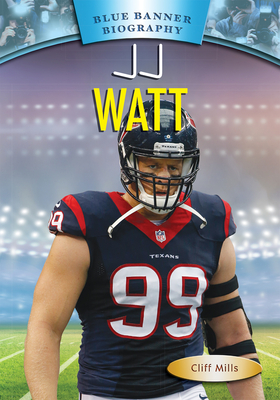 Jj Watt - Mills, Cliff