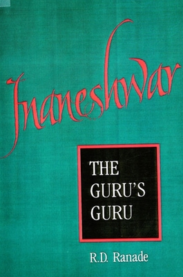 Jnaneshwar: The Guru's Guru - Ranade, R. D.