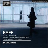 Joachim Raff: Piano Works, Vol. 1 - Tra Nguyen (piano)