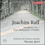 Joachim Raff: Symphony No. 2; Four Shakespeare Preludes