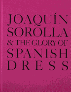 Joaquin Sorolla and the Glory of Spanish Dress