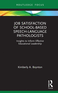 Job Satisfaction of School-Based Speech-Language Pathologists: Insights to Inform Effective Educational Leadership