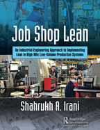 Job Shop Lean: An Industrial Engineering Approach to Implementing Lean in High-Mix Low-Volume Production Systems