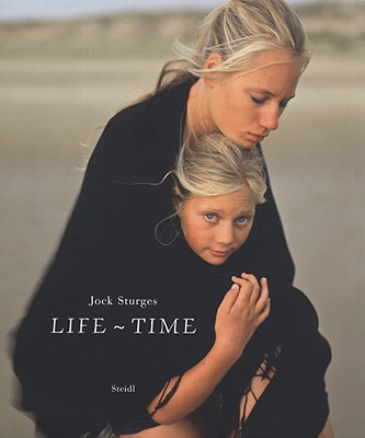 JOCK STURGES / LIFE 〜TIME Jock Sturges: Life, Time by Walter Keller (Editor), Jock Sturges