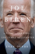 Joe Biden: Su Vida, Su Carrera Y Los Temas Relevantes