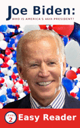 Joe Biden Who Is America's 46th President?: Easy Reader for Children- Level 2