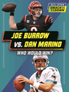 Joe Burrow vs. Dan Marino: Who Would Win?