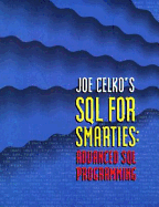 Joe Celko's SQL for Smarties: Advanced SQL Programming