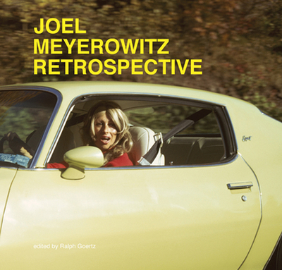 Joel Meyerowitz: Retrospective - Meyerowitz, Joel (Text by), and Goertz, Ralph, and Sasse, Jorg (Text by)