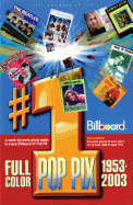 Joel Whitburn Presents #1 Pop Pix 1953-2003: A Week-by-Week Guide to Every Billboard #1 Pop Hit