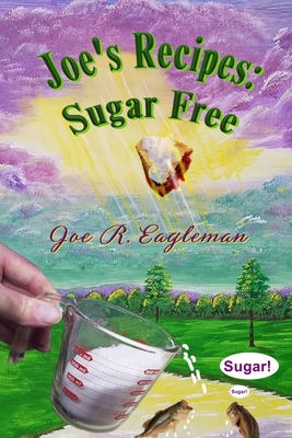Joe's Recipes: Sugar Free - Eagleman, Joe R