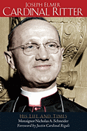 Joesph Elmer Cardinal Ritter: His Life and Times