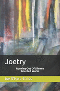Joetry: Running Out Of Silence: Selected Works