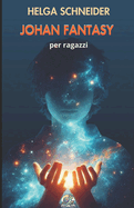 Johan Fantasy: per ragazzi
