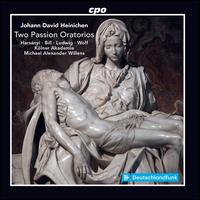 Johann David Heinichen: Two Passion Oratorios - Andreas Wolf (baritone); Elena Hars�nyi (soprano); Elvira Bill (alto); Mirko Ludwig (tenor); K�lner Akademie;...