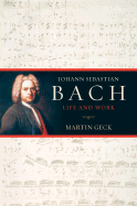 Johann Sebastian Bach: Life and Work