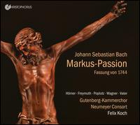 Johann Sebastian Bach: Markus-Passion - Christian Wagner (bass); Georg Poplutz (tenor); Jasmin H�rner (soprano); Julien Freymuth (alto); Neumeyer Consort;...