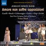 Johann Simon Mayr: Amore non soffre opposizioni