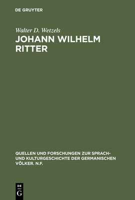 Johann Wilhelm Ritter - Wetzels, Walter D