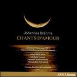 Johannes Brahms: Chants d'Amour