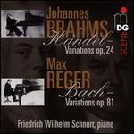 Johannes Brahms: H�ndel Variations, Op. 24; Max Reger: Bach Variations, Op. 81