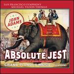 John Adams: Absolute Jest; Grand Pianola Music