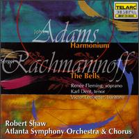 John Adams: Harmonium; Rachmaninov: The Bells - Karl Dent (tenor); Ren�e Fleming (soprano); Victor Ledbetter (baritone); Atlanta Symphony Orchestra; Robert Shaw (conductor)
