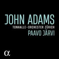 John Adams - Zurich Tonhalle Orchestra; Paavo J�rvi (conductor)
