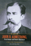 John B. Armstrong, Texas Ranger and Pioneer Ranchman: Volume 10
