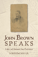 John Brown Speaks: Letters and Statements from Charlestown